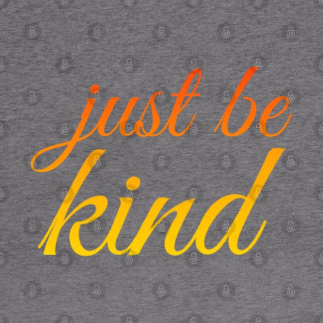 Just be kind by BoogieCreates